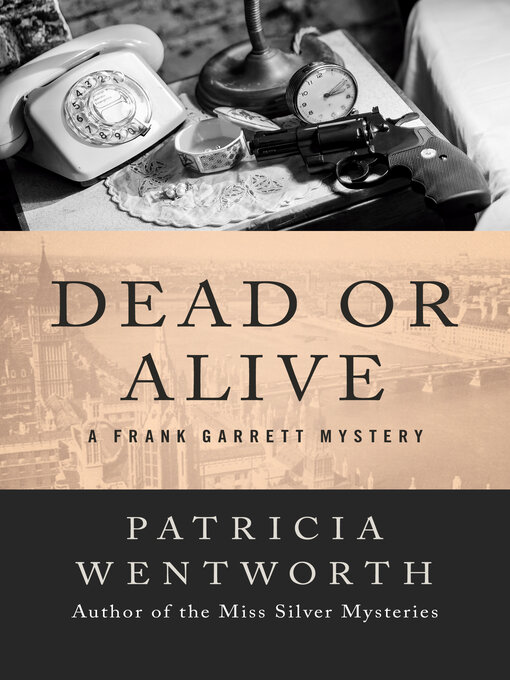 Title details for Dead or Alive by Patricia  Wentworth - Available
